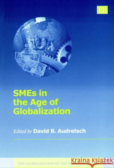 SMEs in the Age of Globalization David B. Audretsch 9781840648522 Edward Elgar Publishing Ltd - książka