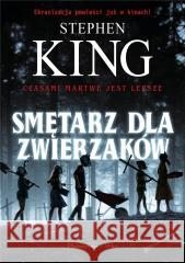 Smętarz dla zwierzaków Stephen King 9788383521169 Prószyński i S-ka - książka