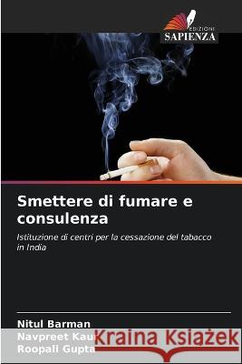 Smettere di fumare e consulenza Nitul Barman Navpreet Kaur Roopali Gupta 9786206209829 Edizioni Sapienza - książka