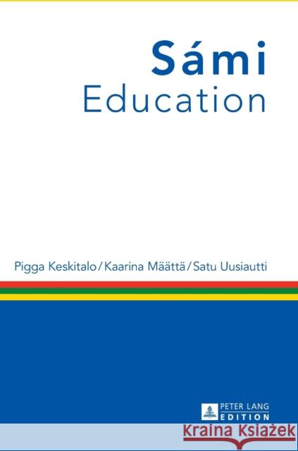 Sámi Education Pigga Keskitalo Kaarina Maeaettae Satu Uusiautti 9783631625972 Peter Lang Publishing - książka