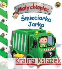 Śmieciarka Jarka. Mały chłopiec Emilie Beaumont, Nathalie Belineau 9788383158105 Olesiejuk Sp. z o.o. - książka