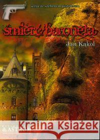Śmierć Baroneta Kąkol Jan 9788372773692 Astrum - książka