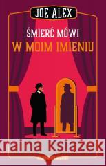 Śmierć mówi w moim imieniu Joe Alex 9788380747999 Bukowy Las - książka