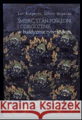 Śmierć, stan pośredni i odrodzenie w buddyzmie... Lati Rinpocze, Jeffrey Hopkins 9788389978547 Wydawnictwo A - książka