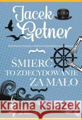Śmierć to zdecydowanie za mało Jacek Getner 9788368342772 Lira Publishing - książka