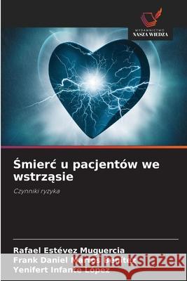 Smierc u pacjentów we wstrzasie Estévez Muguercia, Rafael, Martos Benítez, Frank Daniel, Infante López, Yenifert 9786208666804 Wydawnictwo Nasza Wiedza - książka