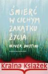 Śmierć w cichym zakątku życia OLIVER BOTTINI 9788366505230 Książkowe Klimaty