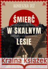 Śmierć w skalnym lesie Agnieszka Jeż 9788368381665 Luna - książka