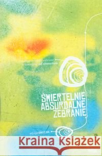 Śmiertelnie absurdalne zebranie  9788392448150 Indigo - książka