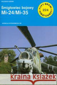Śmigłowiec bojowy Mi 24/Mi 35 Szenk Wojciech 9788373390973 CB - książka