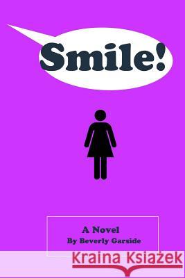 Smile! MS Beverly Garside 9781544782058 Createspace Independent Publishing Platform - książka