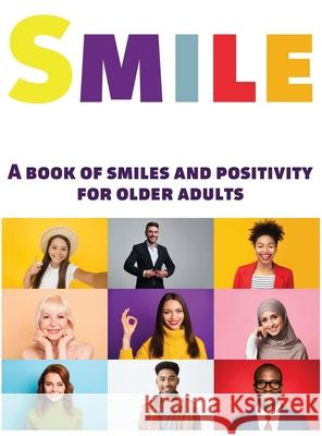 Smile: A Book of Smiles and Positivity for Older Adults Lasting Happiness 9781989842058 Lasting Happiness - książka