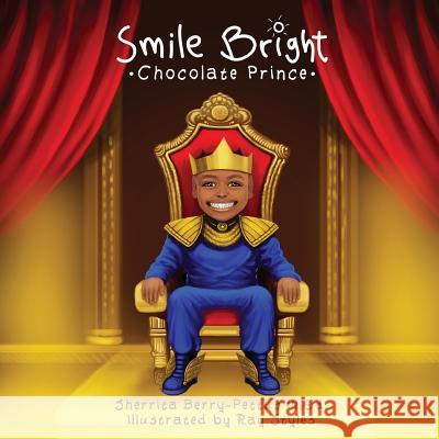 Smile Bright Chocolate Prince Sherrita Berry-Pettus Ray Styles 9781945342011 Sherrita Berry-Pettus M.Ed. - książka