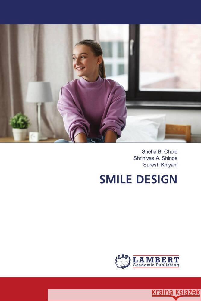 SMILE DESIGN Chole, Sneha B., Shinde, Shrinivas A., Khiyani, Suresh 9786204977812 LAP Lambert Academic Publishing - książka