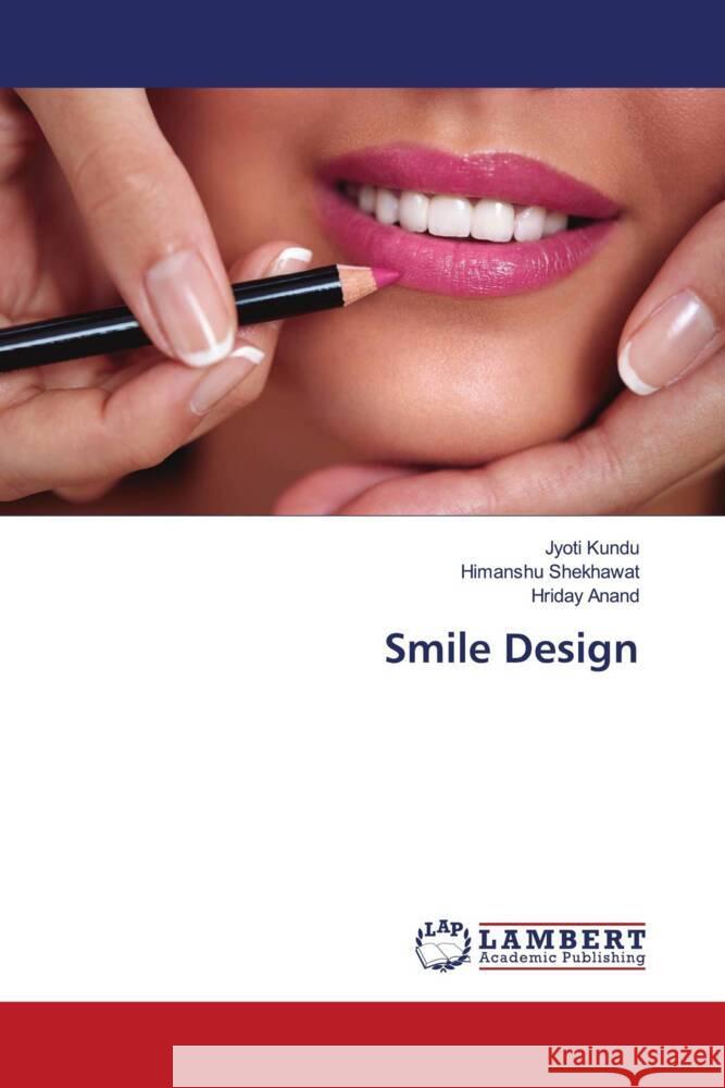 Smile Design Kundu, Jyoti, Shekhawat, Himanshu, Anand, Hriday 9786208442811 LAP Lambert Academic Publishing - książka
