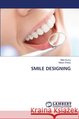 SMILE DESIGNING Suma, Mitte, Shetty, Nitesh 9786209022623 LAP Lambert Academic Publishing - książka