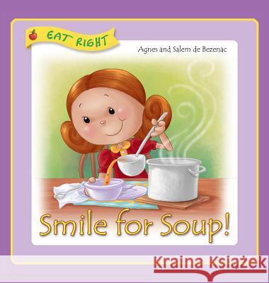 Smile for Soup: Veggies hidden away De Bezenac, Agnes 9781634740548 Kidible - książka