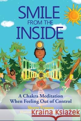 Smile From the Inside - A Chakra Meditation When Feeling Out of Control Sherry L. Fragosa Ashley Maclaughlin Sheila Kennedy 9781734820508 Sherry Fragosa - książka