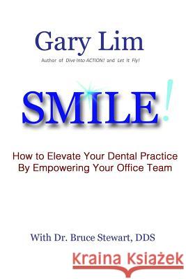 SMILE! How to Elevate Your Dental Practice By Empowering Your Office Team Stewart Dds, Bruce 9780692839553 Dorato Press - książka