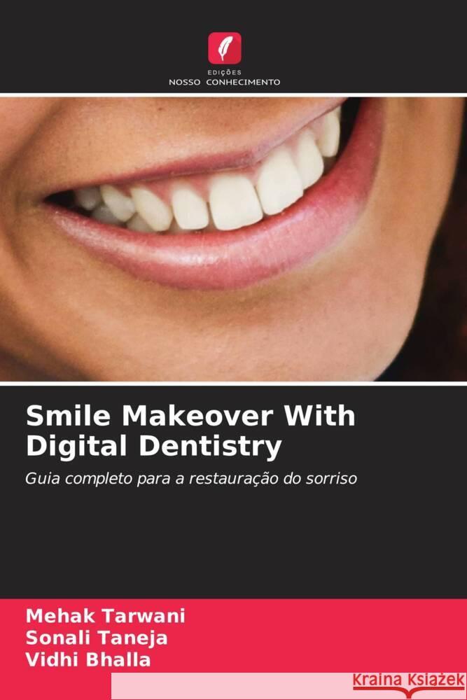 Smile Makeover With Digital Dentistry Tarwani, Mehak, Taneja, Sonali, Bhalla, Vidhi 9786205437902 Edições Nosso Conhecimento - książka