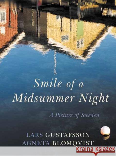 Smile of the Midsummer Night: A Picture of Sweden Gustafsson, Lars 9781909961043 The Armchair Traveller at the Bookhaus - książka