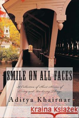 Smile on All Faces: A Collection of Short-Stories of Living and Un-living Things Khairnar, Aditya 9781511695794 Createspace - książka