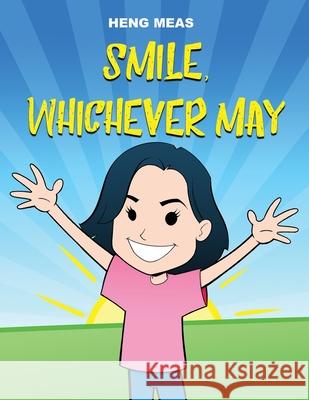 Smile, Whichever May Heng Meas 9781480995130 Dorrance Publishing Co. - książka