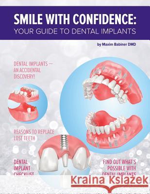 Smile with confidence: Your guide to dental implants Babiner DMD, Maxim 9781542718103 Createspace Independent Publishing Platform - książka