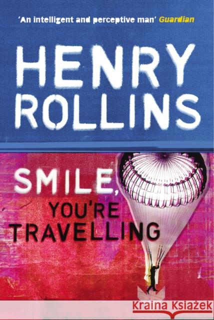 Smile, You're Travelling Henry Rollins 9780753510308 Ebury Publishing - książka