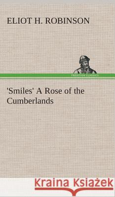 'Smiles' A Rose of the Cumberlands Eliot H Robinson 9783849523176 tredition GmbH - książka