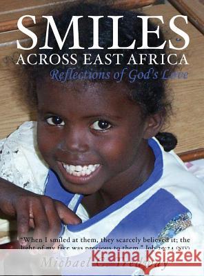 Smiles Across East Africa: Reflections of God's Love Michael C. Tredway Patrice J. Carter Bryan Reed 9780988489981 Cranberry Quill Publishing - książka