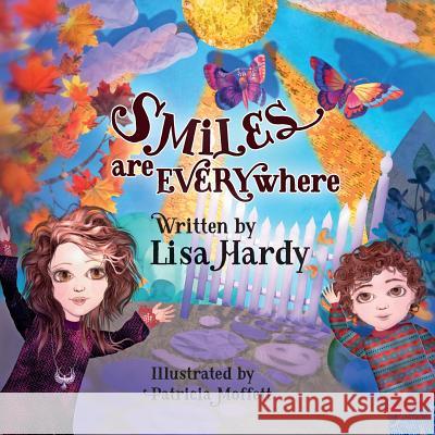 Smiles are Everywhere Patricia Moffett Lisa Hardy 9781519776747 Createspace Independent Publishing Platform - książka