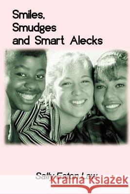 Smiles, Smudges and Smart Alecks Sally Eaton Law 9781403339430 Authorhouse - książka