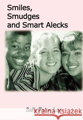 Smiles, Smudges and Smart Alecks Sally Eaton Law 9781403339447 Authorhouse - książka