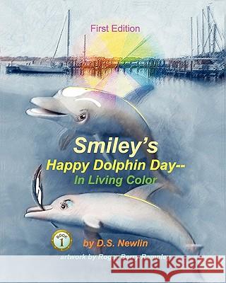 Smiley's Happy Dolphin Day--In Living Color Ds Newlin Roger Berry Rampley 9781456320348 Createspace - książka