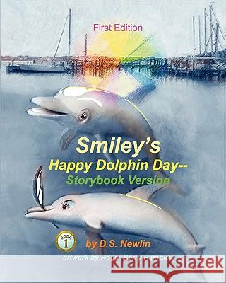 Smiley's Happy Dolphin Day--Storybook Version Ds Newlin Roger Berry Rampley 9781456320423 Createspace - książka