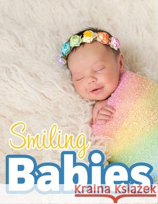 Smiling Babies: A Picture Book With Easy-To-Read Text Lasting Happiness 9781999548742 Lasting Happiness - książka