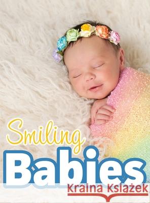 Smiling Babies: A Picture Book With Easy-To-Read Text Lasting Happiness 9781999548759 Richard Nelson - książka