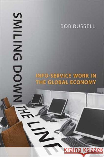 Smiling Down the Line: Info-Service Work in the Global Economy Russell, Bob 9781442609815 University of Toronto Press - książka