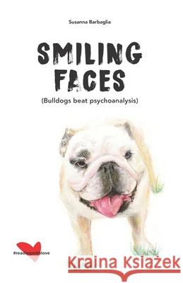 Smiling Faces: Bulldog beat psychoanalysis Susanna Barbaglia 9781075215575 Independently Published - książka