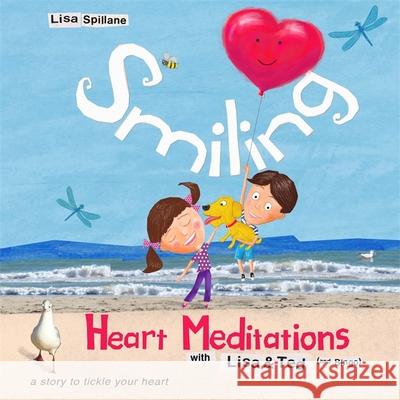 Smiling Heart Meditations with Lisa and Ted (and Bingo) Lisa Spillane 9781848192003 Singing Dragon - książka