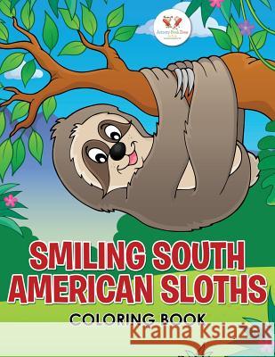 Smiling South American Sloths Coloring Book Activity Book Zone for Kids 9781683765233 Activity Book Zone for Kids - książka