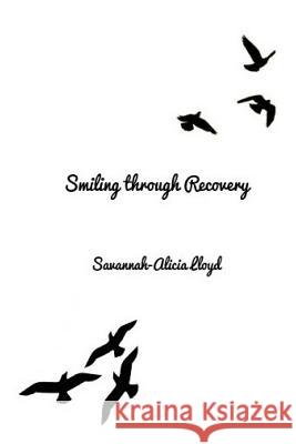 Smiling Through Recovery Savannah-Alicia Lloyd 9781514187111 Createspace Independent Publishing Platform - książka