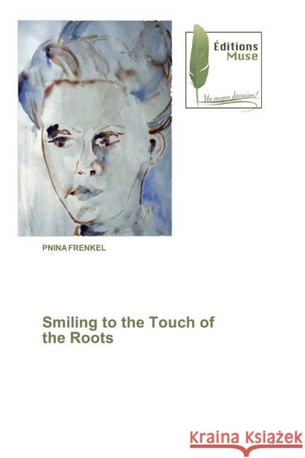 Smiling to the Touch of the Roots FRENKEL, PNINA 9786202293235 Editions Muse - książka