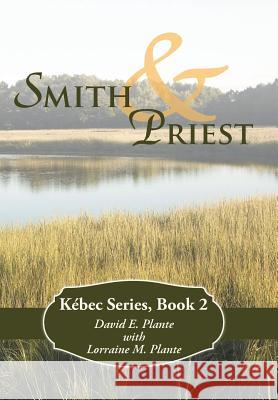 Smith & Priest: Kébec Series, Book 2 Plante, David E. 9781490897110 WestBow Press - książka