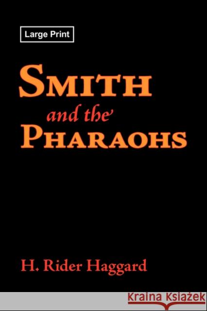 Smith and the Pharaohs, Large-Print Edition H. Rider Haggard 9781600963254 WAKING LION PRESS - książka