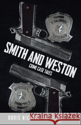 Smith and Weston (2nd Edition): Crime Case Tales Doris Nickles 9780228886839 Tellwell Talent - książka