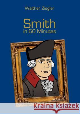 Smith in 60 Minutes: Great Thinkers in 60 Minutes Ziegler, Walther 9783741227653 Books on Demand - książka