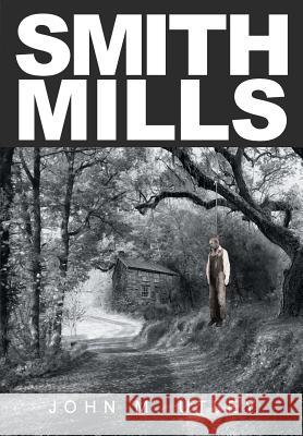 Smith Mills John M. Utley 9781726338349 Createspace Independent Publishing Platform - książka