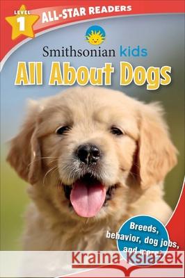 Smithsonian All-Star Readers: All about Dogs Level 1 Maggie Fischer 9781684124411 Silver Dolphin Books - książka
